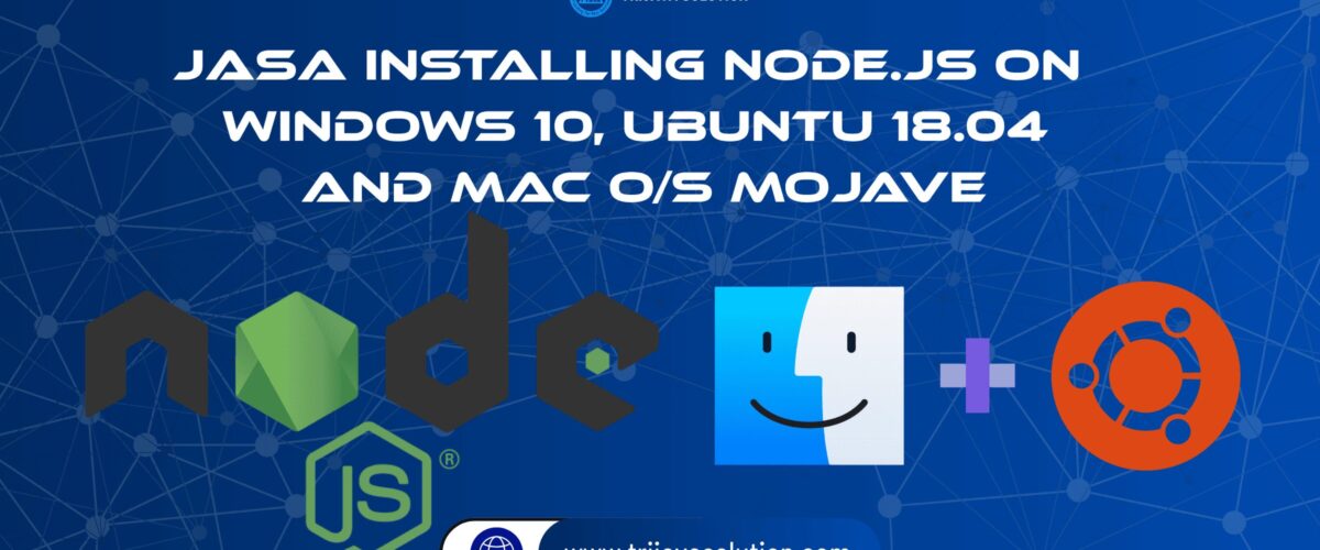 Installing Node.js on Windows 10, Ubuntu 18.04 and Mac O/S Mojave