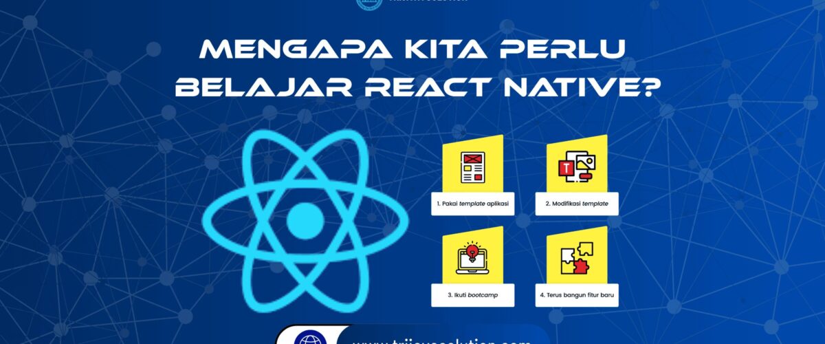 Mengapa kita perlu belajar React Native?